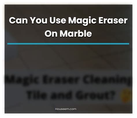 Deep Cleaning Marble Floors with Magic Eraser: What You Need to Know
